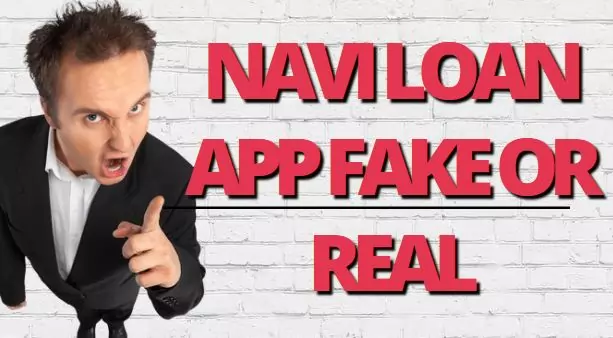 Navi Loan App Fake or Real