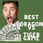 (New) High paying Best Dragon vs Tiger Game List