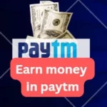 How to earn money in paytm app (2024)