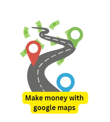 make money with google maps $100 $200 